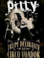 DVD Pitty A Trupe Delirante no Circo Voador 